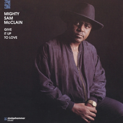 Mighty Sam McClain - Give It Up To Love